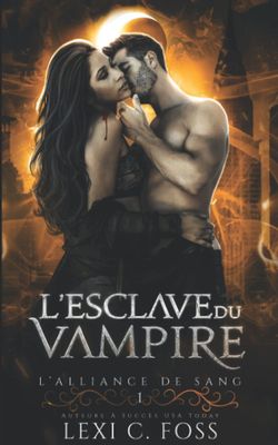 LʼAlliance de sang, Tome 1 : Lʼesclave du Vampire