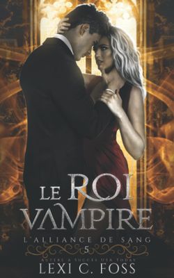 LʼAlliance de sang, Tome 5 : Le Roi Vampire