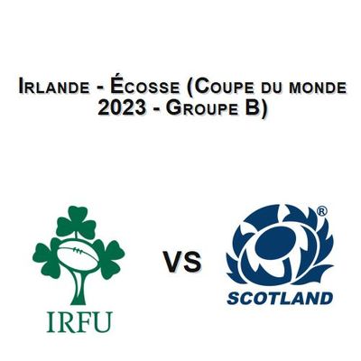 Irlande - Écosse (Coupe du monde 2023 - Groupe B)