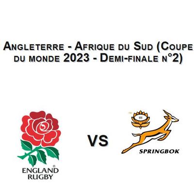 Angleterre - Afrique du Sud (Coupe du monde 2023 - Demi-finale n°2)