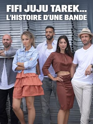 Fifi, Juju, Tarek … Lʼhistoire dʼune bande