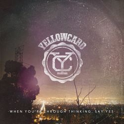 When Youʼre Through Thinking, Say Yes