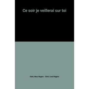 Ce soir je veillerai sur toi