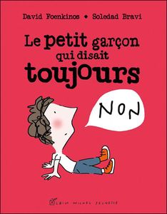 Le petit garçon qui disait toujours non !