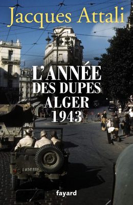 Lʼannée des dupes Alger 1943